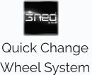 Quick Change  Wheel System